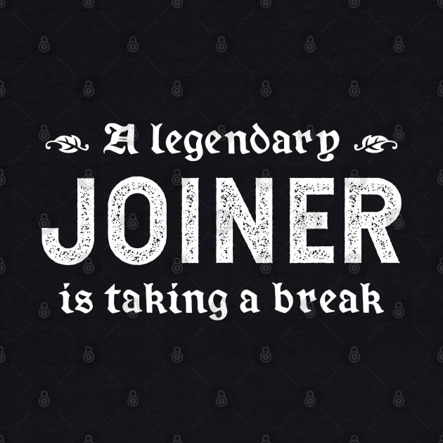 A Legendary Joiner Is Taking A Break by TimespunThreads